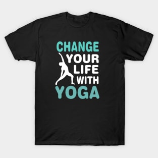 Change your life with yoga T-Shirt T-Shirt